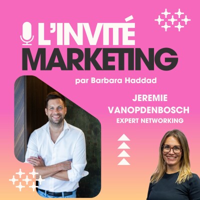 L'invité Marketing - Networking pour salariés et entrepreneurs :  Comment créer des connexions qui comptent ? - ITW de Jérémie Vanopdenbosh. cover