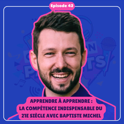 #42 [INTÉGRAL] Apprendre à apprendre : la compétence indispensable du 21e siècle avec Baptiste Michel cover
