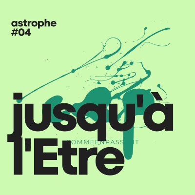 ✳️ astrophe #04 —  jusqu'à l'Etre cover