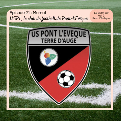 Episode 21 : Mamat, USPL le club de football de Pont-l'Evêque cover