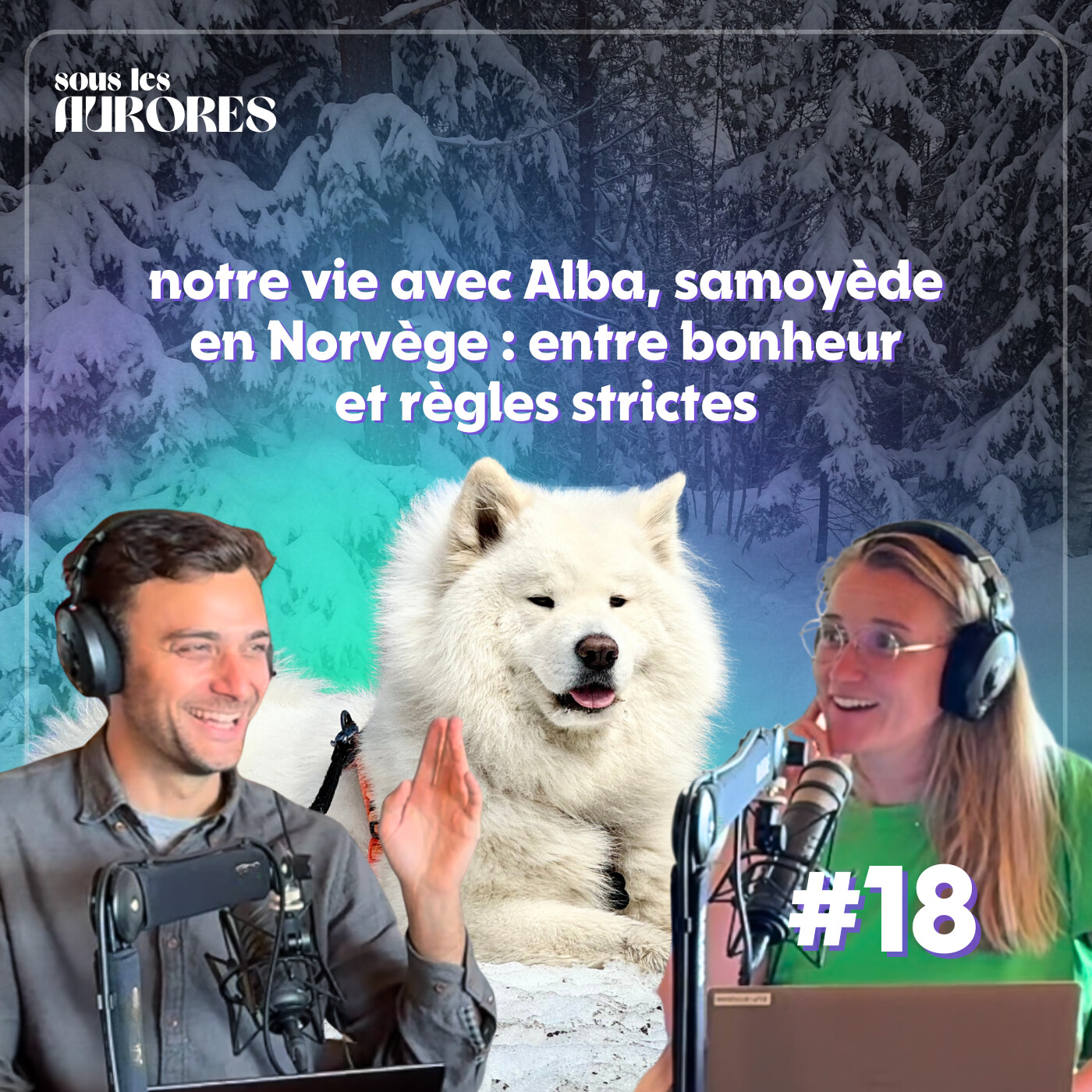 #18 - NOTRE VIE AVEC ALBA, SAMOYÈDE EN NORVÈGE: ENTRE BONHEUR ET RÈGLES STRICTES episode artwork