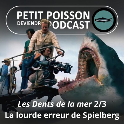 BEST OF D'ÉTÉ #02 : Les Dents de la mer 2/3, la lourde erreur confessée par Spielberg cover