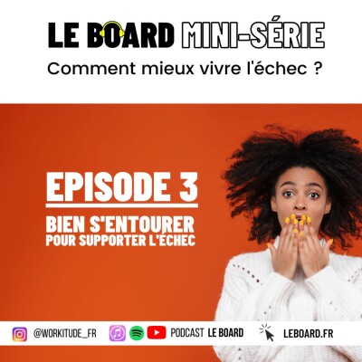 Comment bien s'entourer pour réussir? 🪢 Comment mieux vivre l'échec - Mini-série -  E3 cover