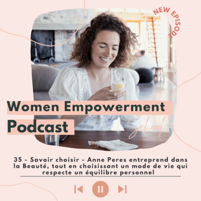 35. Savoir choisir - Anne Peres entreprend dans la Beauté, tout en choisissant un mode de vie qui respecte un équilibre personnel cover