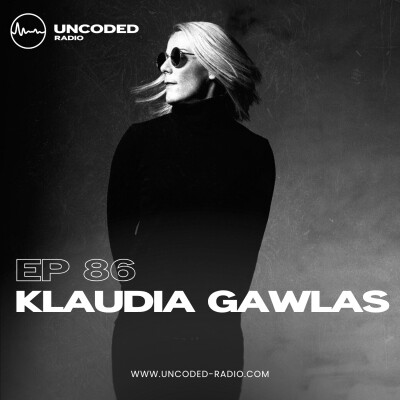 EP86 — Uncoded Radio presents Uncoded Sessions: Special Series — Klaudia Gawlas [Techno — Peak Time / Driving] cover