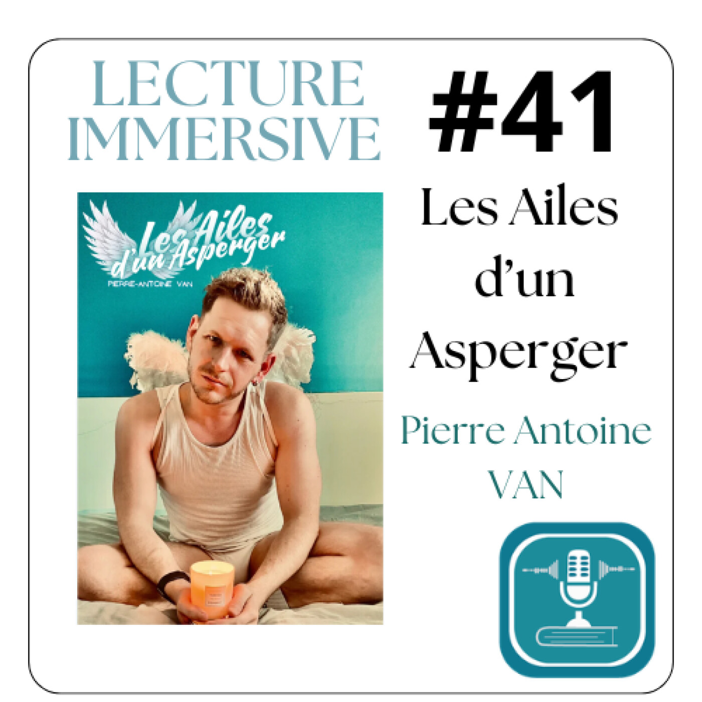 #41 LECTURE IMMERSIVE  Les Ailes d’un Asperger de Pierre Antoine VAN (écouter lire, autoedition) episode artwork