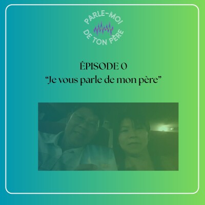 Épisode 0, Je vous parle de mon père cover