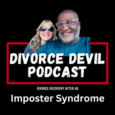 Imposter Syndrome and Divorce: Why you Sometimes Feel LIke a Fraud After 40  ||  DD#213  ||  David and Rachel cover