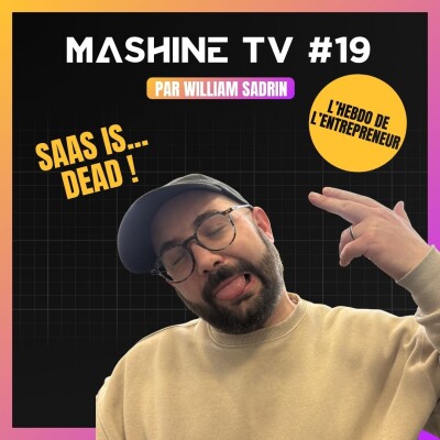 L'Hebdo de La MashineTV #19 - la mort du SaaS ? cover