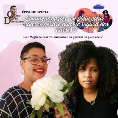 COMMENT PARLER "EN PLEIN COEUR" SANS SE PERDRE DANS LE REGARD DES AUTRES ? AVEC MEGHANE BEARIVO cover
