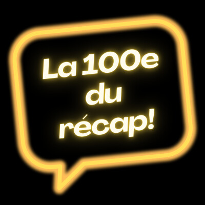 La 100e du Récap'! cover