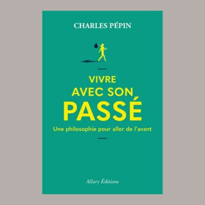 Charles Pépin - Vivre avec son passé cover