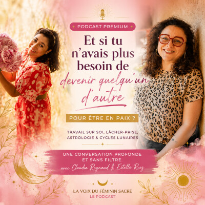 Et si tu n’avais plus besoin de devenir quelqu’un d’autre pour être en paix ? avec Estelle Ruiz cover