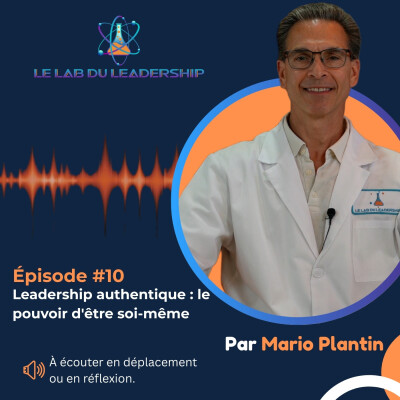 Épisode #10 - Leadership authentique : le pouvoir d'être soi-même cover