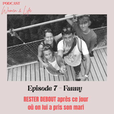 Episode 7 - Fanny - Rester debout après ce jour où on lui a pris son mari cover