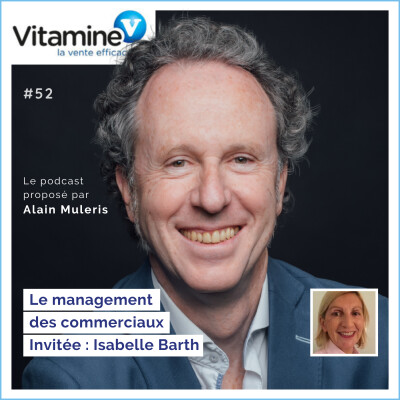 Le management des commerciaux #52 avec Alain Muleris - Invitée Isabelle Barth cover