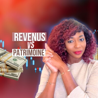 3.99 - Revenus vs Patrimoine : la confusion qui peut te coûter cher cover