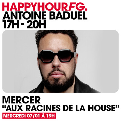 HAPPY HOUR FG AVEC ANTOINE BADUEL. L'INTERVIEW : MERCER cover