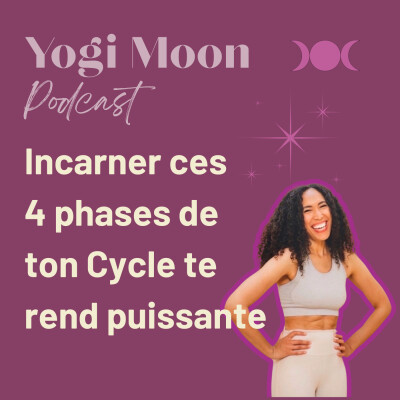 Ep 3. Incarner ces 4 Phases de ton Cycle te rend puissante cover