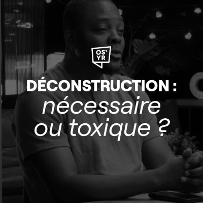 S6#4 - Déconstruction : nécessaire pour évoluer ou toxique pour notre équilibre ? - ON S'Y RETROUVE cover