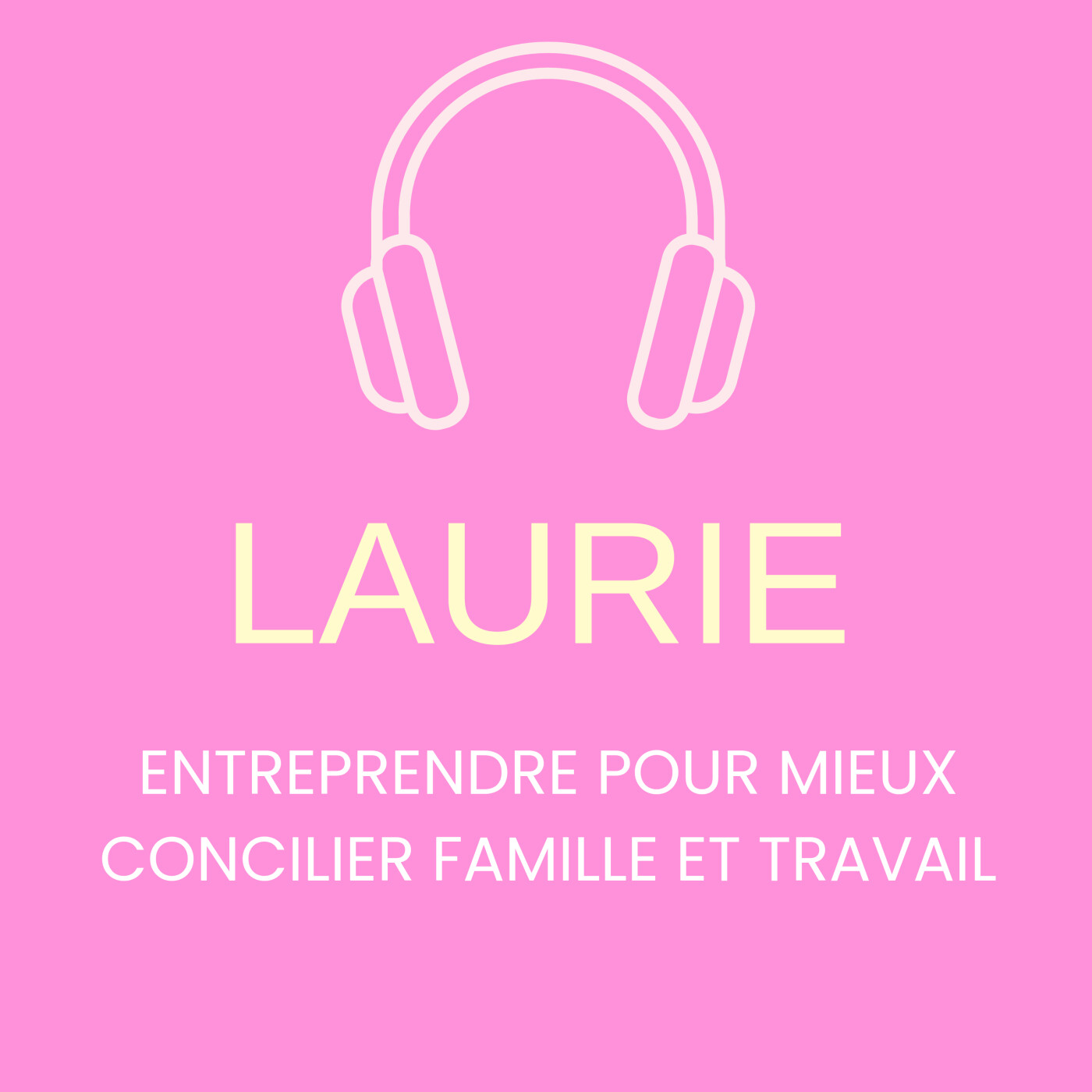 Laurie: Entreprendre pour mieux concilier famille et travail episode artwork