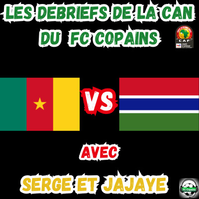 Les débriefs de la CAN 2023 - Cameroun vs Gambie cover