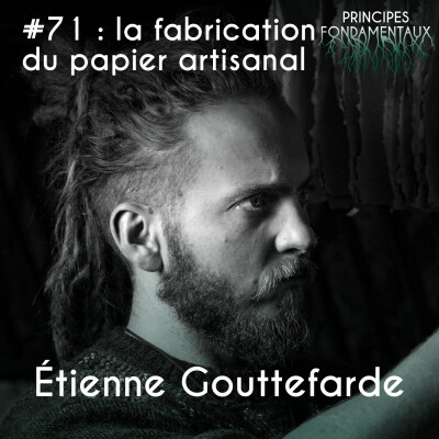 #71 : Étienne Gouttefarde - la fabrication du papier artisanal cover