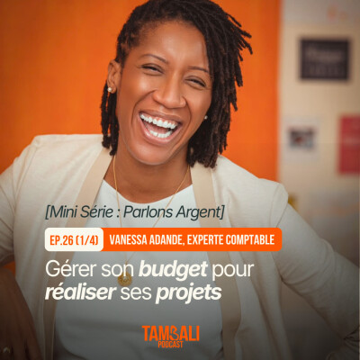 PARLONS ARGENT - EP26 (1/4) : Gérer son budget pour réaliser ses projets, avec Vanessa Adande, Experte Comptable cover