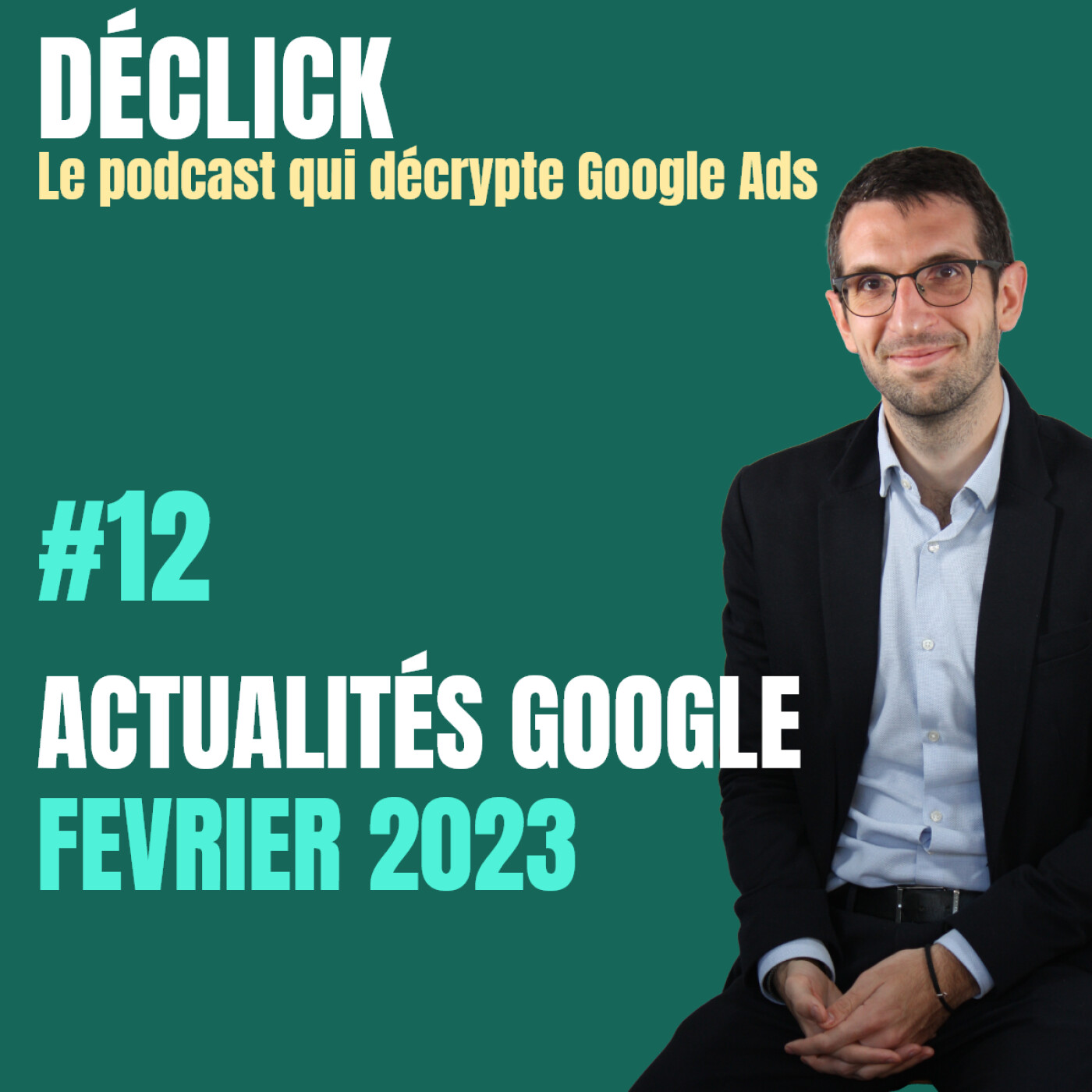 Déclick - le podcast qui décrypte Google Ads