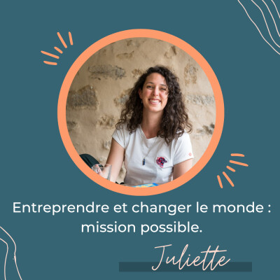 Entreprendre et changer le monde : mission possible – Regards croisés avec Juliette Legras cover
