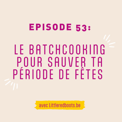 53 - Le batchcooking pour sauver la période des fêtes 🎄 cover