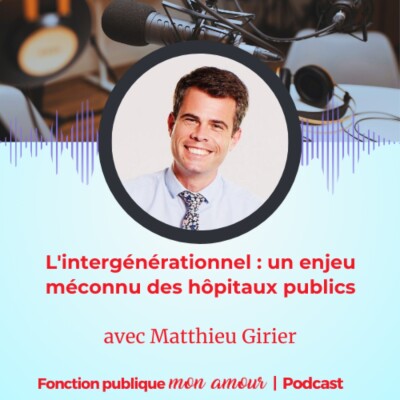 [Rediff] L'intergénérationnel : un enjeu méconnu des hôpitaux publics avec Matthieu Girier cover
