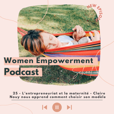 25. L'entrepreneuriat et la maternité - Claire Nouy nous apprend comment choisir son modèle cover