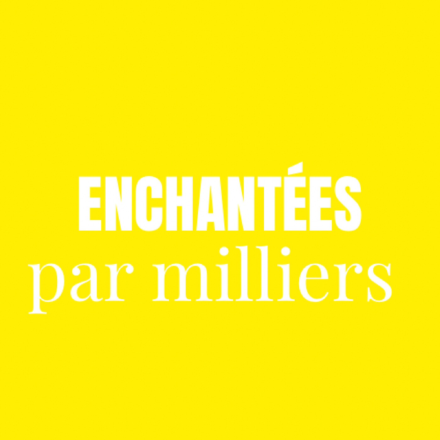 Enchantées par milliers