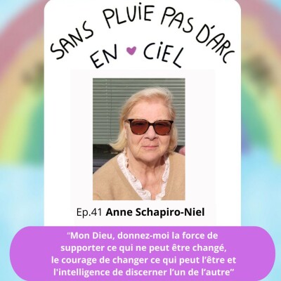 EP 41 - Anne Schapiro-Niel-“Mon Dieu,donnez-moi la force de supporter ce qui ne peut être changé,le courage de changer ce qui peut l'être.." cover