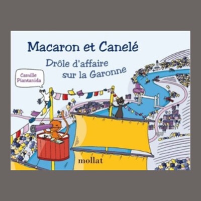 Macaron et Canelé : drôle d'affaire sur la Garonne cover