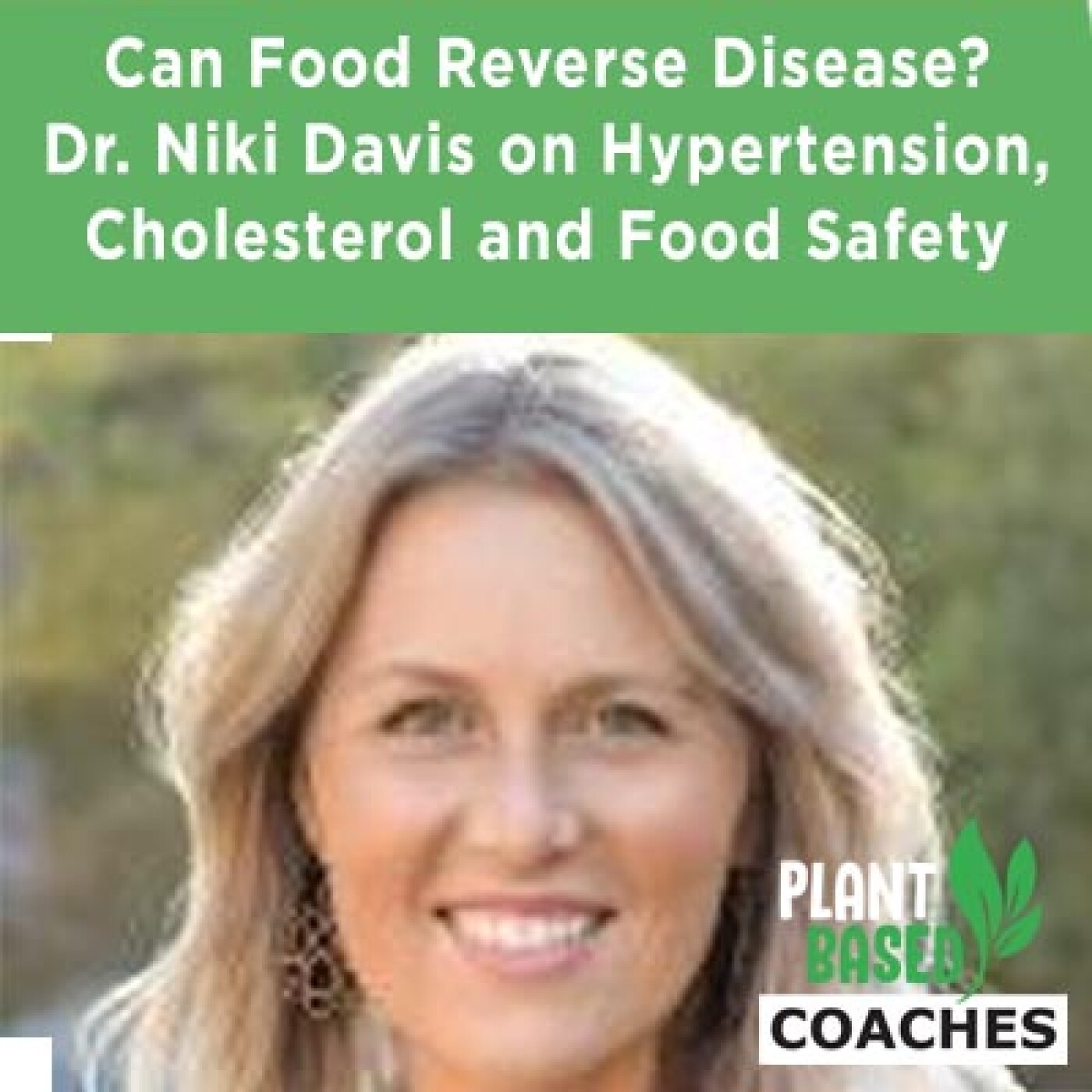 Can Food Reverse Disease? Dr. Niki Davis on Hypertension, Cholesterol & Food Safety episode artwork