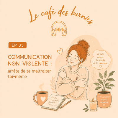 EP 35: COMMUNICATION NON VIOLENTE : arrête de te maltraiter toi-même cover