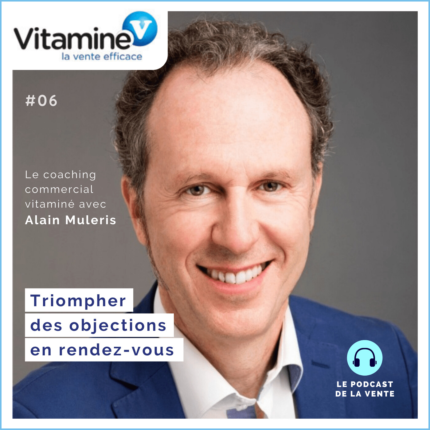 Triompher des Objections en RDV #06 avec Alain Muleris