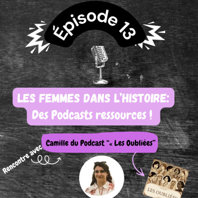 « Les Oubliées »: Rencontre avec Camille, podcasteuse. cover