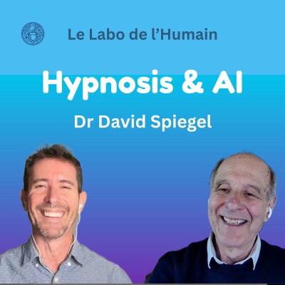 S1E1 (English): HYPNOSIS & AI - David Spiegel - The Human Lab Podcast cover