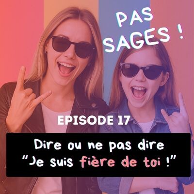EP17 - Dire ou ne pas dire "Je suis fière de toi!" cover
