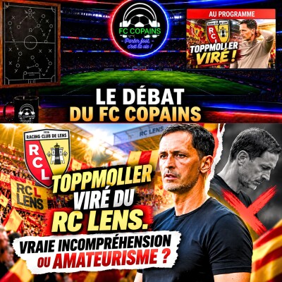 Débat Ligue 1 - Toppmoller viré du RC Lens - Vraie incomprehension ou amateurisme ? cover