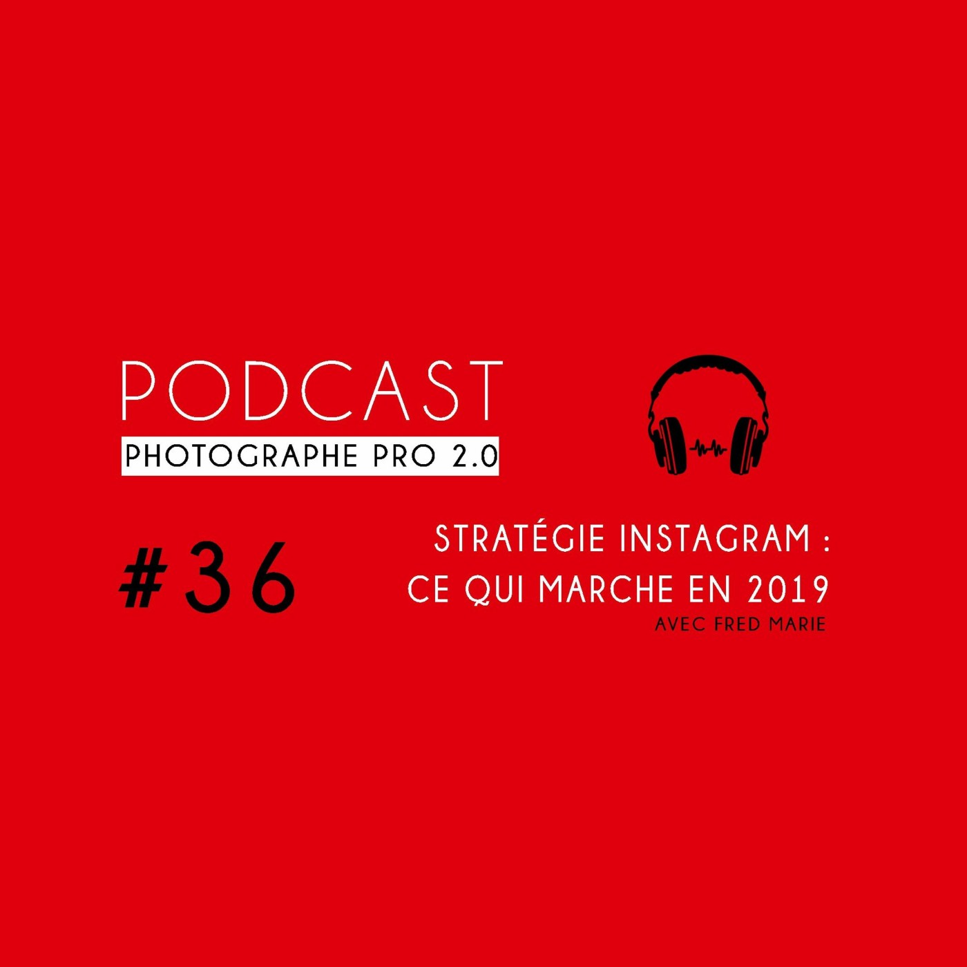 Pochette de l'épisode Stratégie Instagram, le guide complet 2019