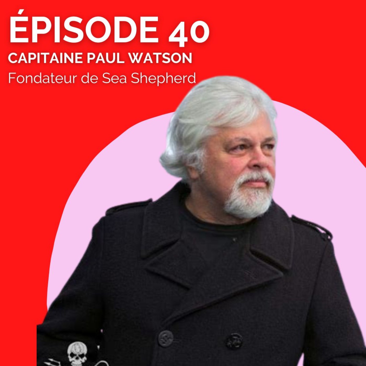 40- Comment sauver les océans, avec Capitaine Paul Watson, fondateur de Sea Shepherd, la légendaire ONG qui protège les écosystèmes marins