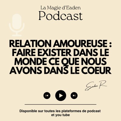 Relation amoureuse : Faire exister dans le monde ce que nous avons dans le coeur cover