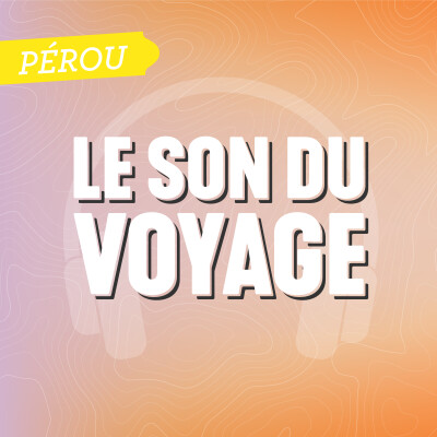 Le Son du Voyage - Le Pérou cover