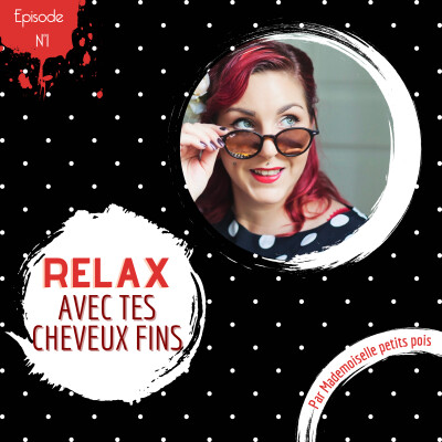 001: C'est parti! Voici le podcast relax avec tes cheveux fins!!! cover