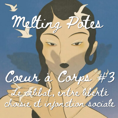 CŒUR À CORPS #3 Le célibat, entre liberté choisie et injonction sociale cover