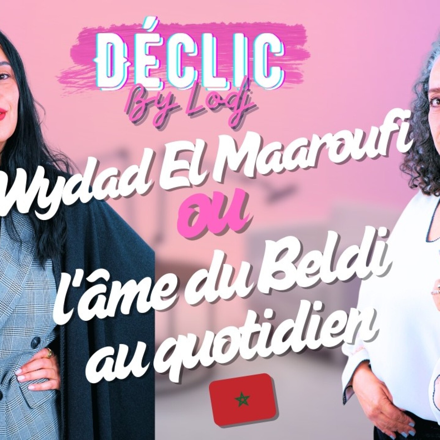Déclic : Wydad El Maaroufi ou l'âme du Beldi 🇲🇦 au quotidien episode artwork